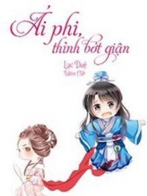 ái phi thỉnh bớt giận
