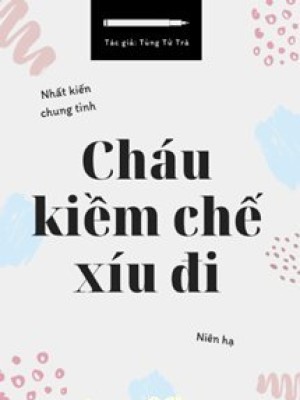 Cháu kiềm chế xíu đi
