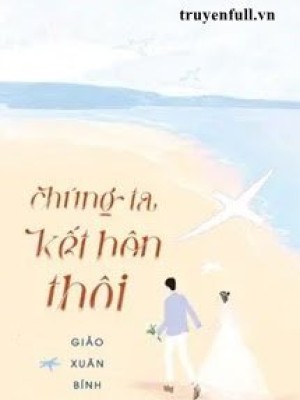 Chúng ta kết hôn thôi