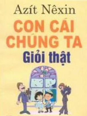 Con cái chúng ta giỏi thật