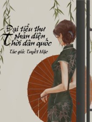 đại tiểu thư phản diện thời dân quốc