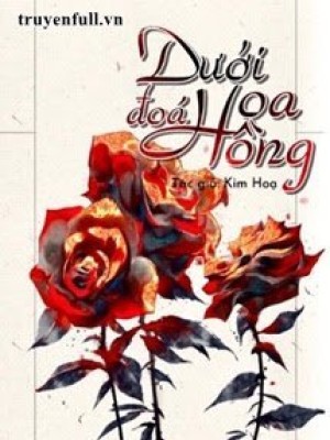 Dưới đóa hoa hồng