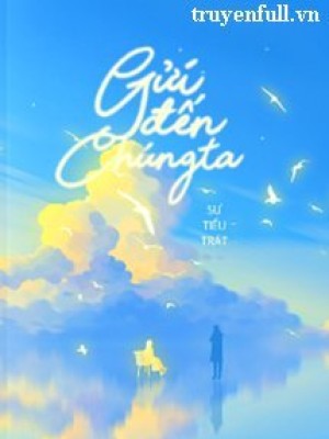 Gửi đến chúng ta