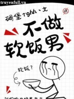 Không làm đàn ông ăn cơm mềm