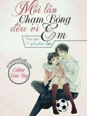 Mỗi lần chạm bóng đều vì em