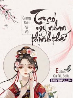 Ta có mỹ nhan thịnh thế