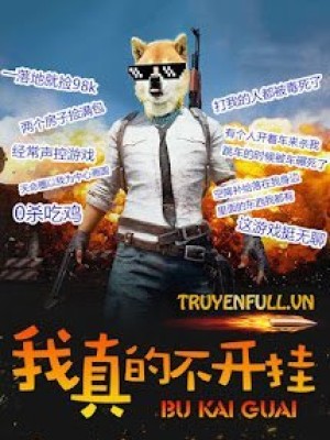 Ta thật sự không mở hack