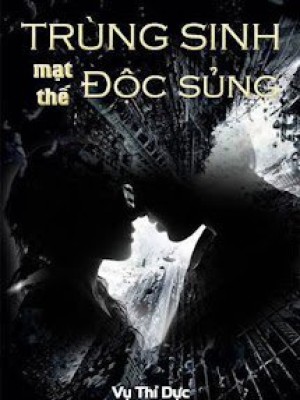 Trùng sinh mạt thế độc sủng